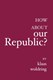 How About Our Republic?